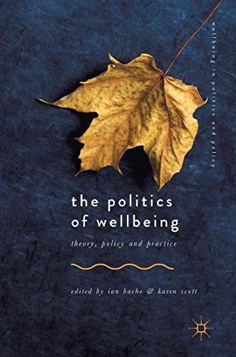 The Politics of Wellbeing: Theory, Policy and Practice (Wellbeing in Politics and Policy)