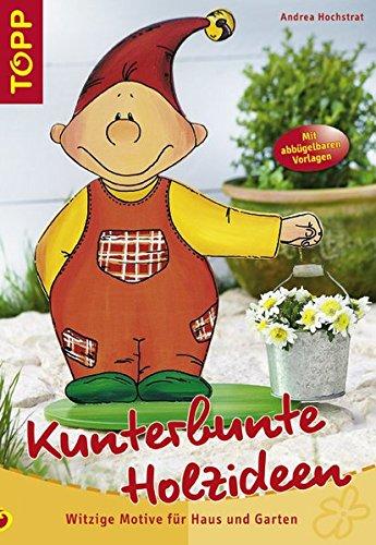 Kunterbunte Holzideen: Witzige Motive für Haus und Garten