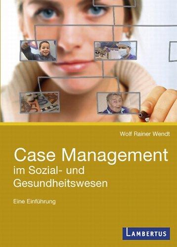 Case Management im Sozial- und Gesundheitswesen: Eine Einführung