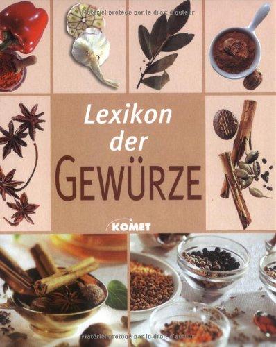 Lexikon der Gewürze. Alles Wissenswerte über Gewürze von A bis Z