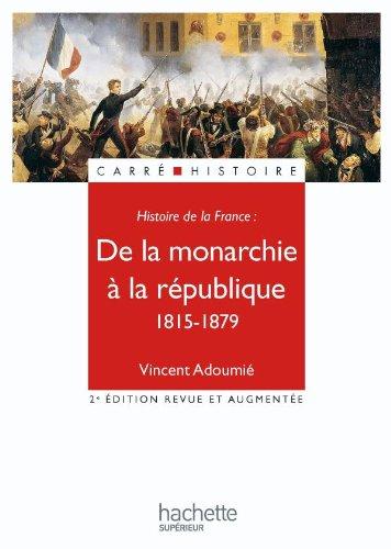 Histoire de la France. De la monarchie à la république, 1815-1879