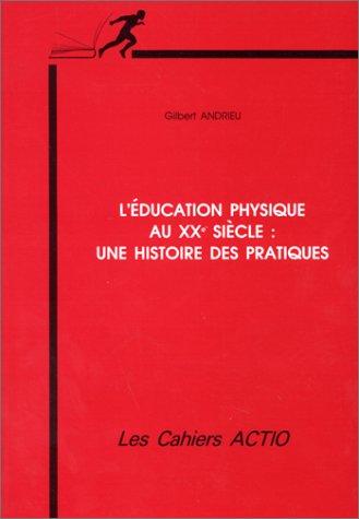 L'éducation physique au XXe siècle : une histoire des pratiques