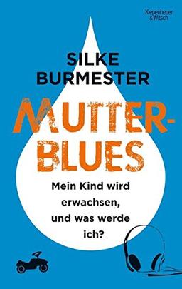 Mutterblues: Mein Kind wird erwachsen, und was werde ich?