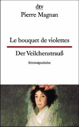 Der Veilchenstrauß /Le bouquet de violettes. Kriminalgeschichte.