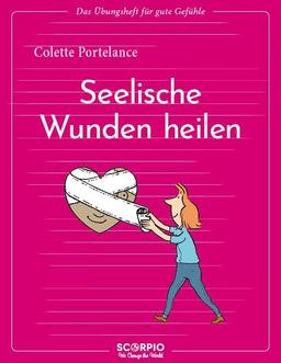 Das Übungsheft für gute Gefühle – Seelische Wunden heilen (Das Übungsheft für gute Gefühe)