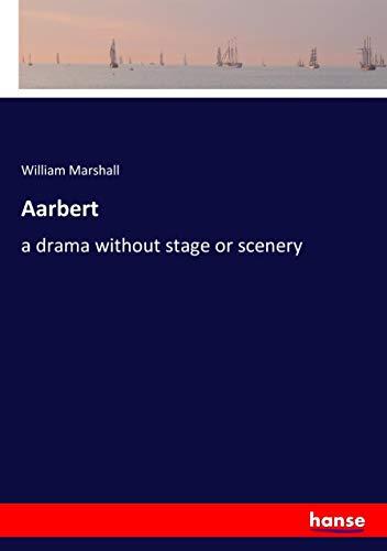 Aarbert: a drama without stage or scenery