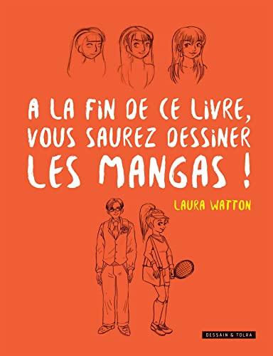 A la fin de ce livre, vous saurez dessiner les mangas !