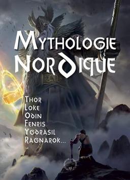 Mythologie nordique : Thor, Loke, Odin, Fenris, Ygdrasil, Ragnarok...