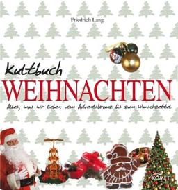 Kultbuch Weihnachten: Alles was wir lieben: vom Adventskranz bis zum Wunschzettel