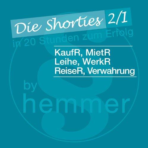 KaufR, MietV, Leihe, WerkVR, ReiseV, Verwahrung. Minikarteikarten: Die Shorties 2/1. In 20 Stunden zum Erfolg. In Fragen und Antworten