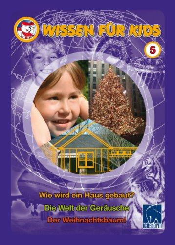 Wissen für Kids 5 ( 3 DVDs): Wie wird ein Haus gebaut/Die Welt der Geräusche/Der Weihnachtsbaum