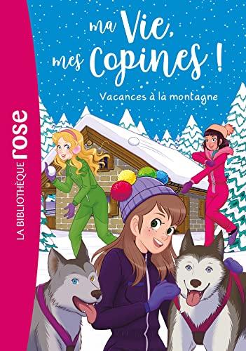 Ma vie, mes copines !. Vol. 25. Vacances à la montagne