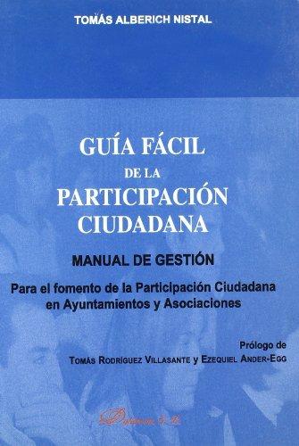 Guía fácil de la participación ciudadana : manual de gestión. Para el fomento de la participación ciudadana en ayuntamiento y asociaciones