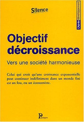 Objectif décroissance : vers une société harmonieuse