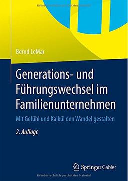 Generations- und Führungswechsel im Familienunternehmen: Mit Gefühl und Kalkül den Wandel gestalten