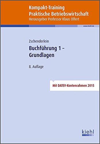 Kompakt-Training Buchführung 1 - Grundlagen (Kompakt-Training Praktische Betriebswirtschaft)