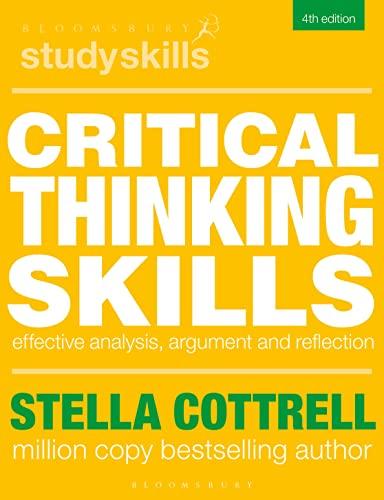 Critical Thinking Skills: Effective Analysis, Argument and Reflection (Bloomsbury Study Skills)