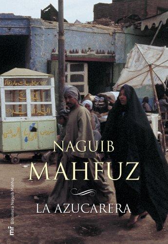 La azucarera (MR Biblioteca Naguib Mahfuz, Band 1)