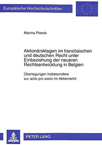 Aktionärsklagen im französischen und deutschen Recht unter Einbeziehung der neueren Rechtsentwicklung in Belgien: Überlegungen insbesondere zur actio ... (Europäische Hochschulschriften - Reihe II)