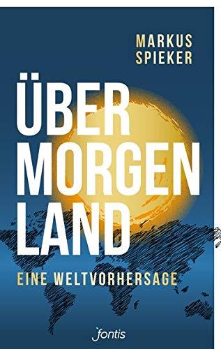 Übermorgenland: Eine Weltvorhersage