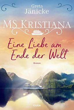 MS Kristiana - Eine Liebe am Ende der Welt: Roman (Auf Fahrt mit der MS Kristiana, Band 2)