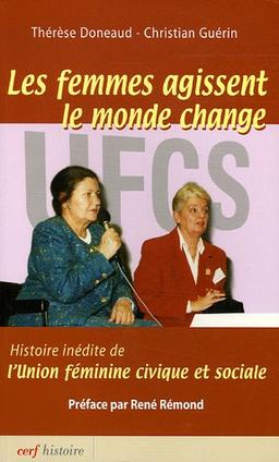 Les femmes agissent, le monde change : histoire inédite de l'Union féminine civique et sociale