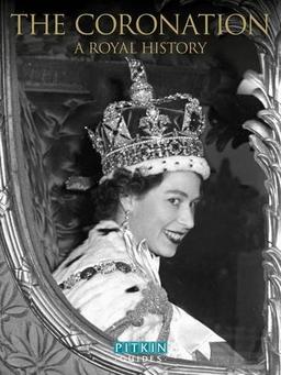 Hm Queen Elizabeth II's Coronation: A Royal Souvenir (Pitkin Guides)