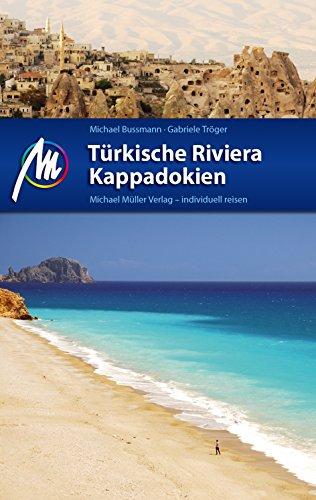 Türkische Riviera - Kappadokien: Reiseführer mit vielen praktischen Tipps