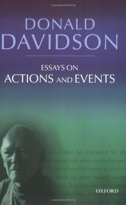 Essays On Actions And Events (Philosophical Essays Of Donald Davidson)