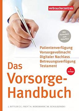 Das Vorsorge-Handbuch: Patientenverfügung, Vorsorgevollmacht, Betreuungsverfügung, Testament