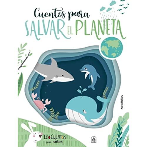 Cuentos para Salvar el Planeta (Historias de Ensueño, Band 4)