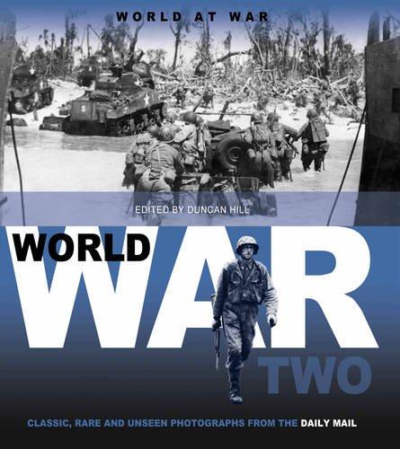 World War Two (Volume 2) (World at War: Classic, Rare and Unseen : from the Archives of the Daily Mail)