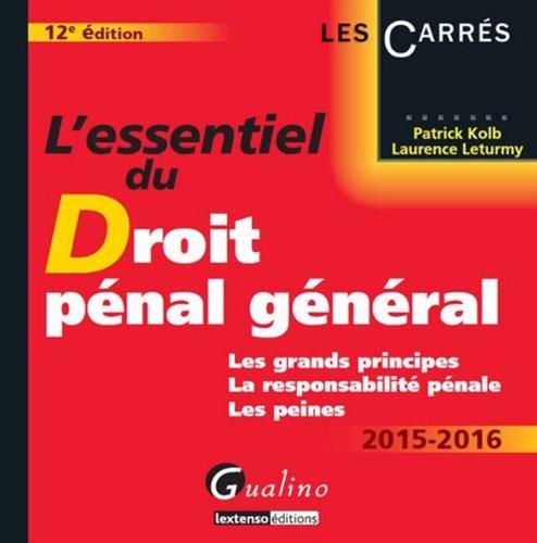 L'essentiel du droit pénal général, 2015-2016 : les grands principes, la responsabilité pénale, les peines