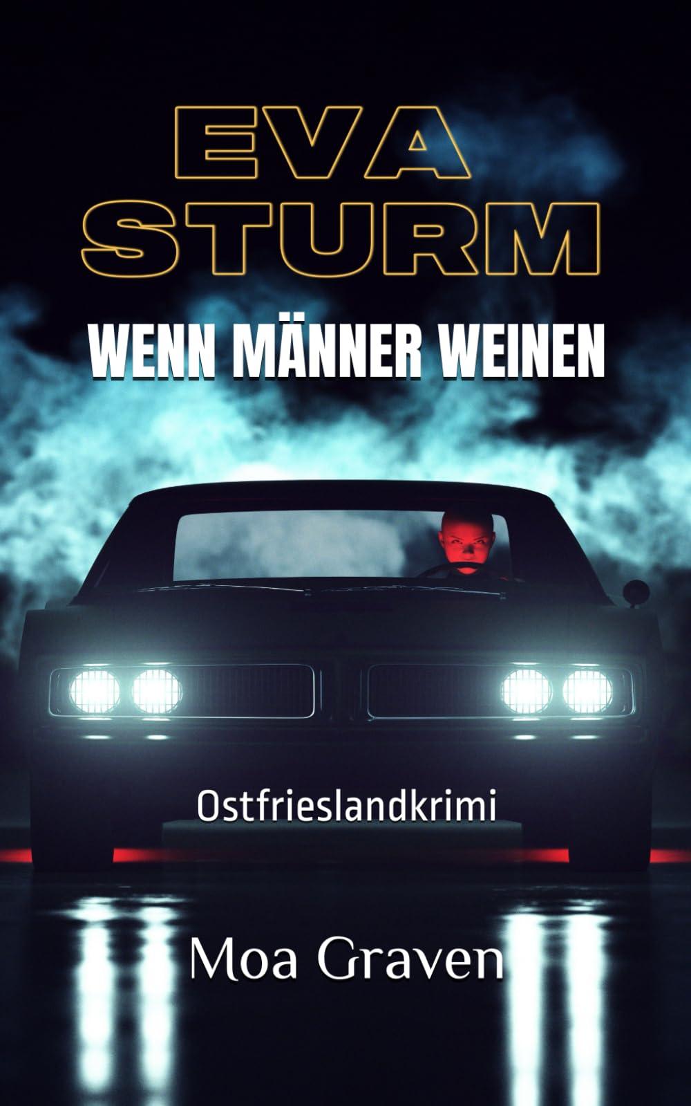 Wenn Männer weinen: Ostfrieslandkrimi (Eva Sturm ermittelt, Band 30)