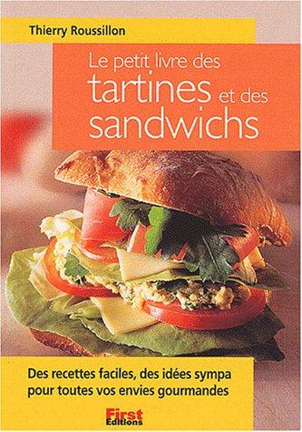 Le petit livre des tartines et des sandwichs : des recettes faciles, des idées sympas pour toutes vos envies gourmandes