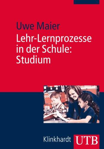 Lehr-Lernprozesse in der Schule: Studium: Allgemeindidaktische Kategorien für die Analyse und Gestaltung von Unterricht