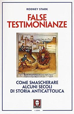 False testimonianze. Come smascherare alcuni secoli di storia cattolica (I leoni)