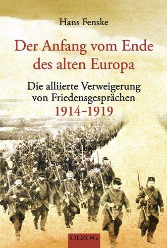 Der Anfang vom Ende des alten Europa: Die alliierte Verweigerung von Friedensgesprächen 1914-1919