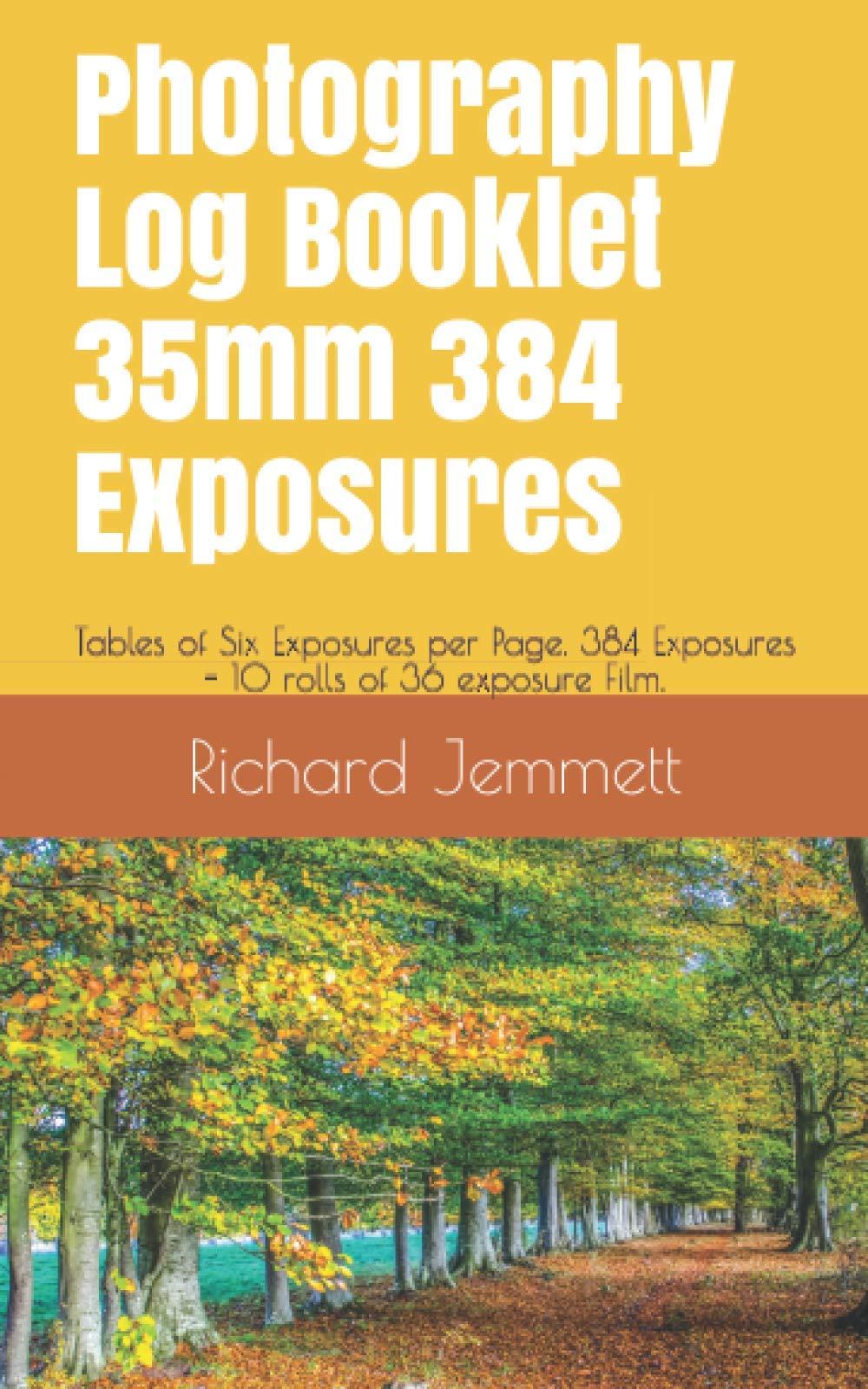 Photography Log Booklet 35mm 384 Exposures: Tables of Six Exposures per Page. 384 Exposures - 10 rolls of 36 exposure Film. Booklet 5 x 8 inches (Photography Log Books)