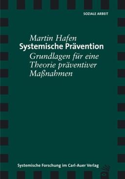 Systemische Prävention: Grundlagen für die Theorie präventiver Massnahmen