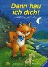 Dann hau ich dich!, sagt der kleine Fuchs