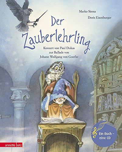 Der Zauberlehrling: Konzert von Paul Dukas zur Ballade von Johann Wolfgang von Goethe (Musikalisches Bilderbuch mit CD)