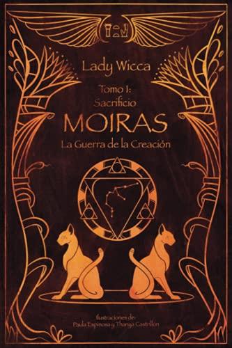 MOIRAS: La Guerra de la Creación: Tomo 1: Sacrificio