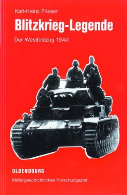 Blitzkrieg-Legende: Der Westfeldzug 1940