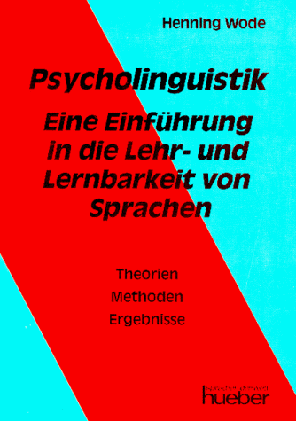 Psycholinguistik. Eine Einführung in die Lehr- und Lernbarkeit von Sprachen