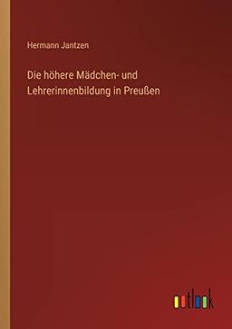 Die höhere Mädchen- und Lehrerinnenbildung in Preußen