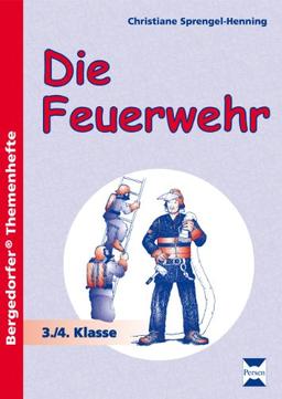 Sachunterricht. Die Feuerwehr: 3./4. Klasse