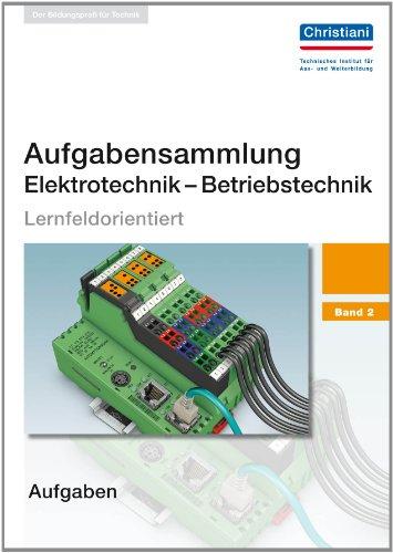 Aufgabensammlung Elektrotechnik - Betriebstechnik: Band 2 - Aufgaben