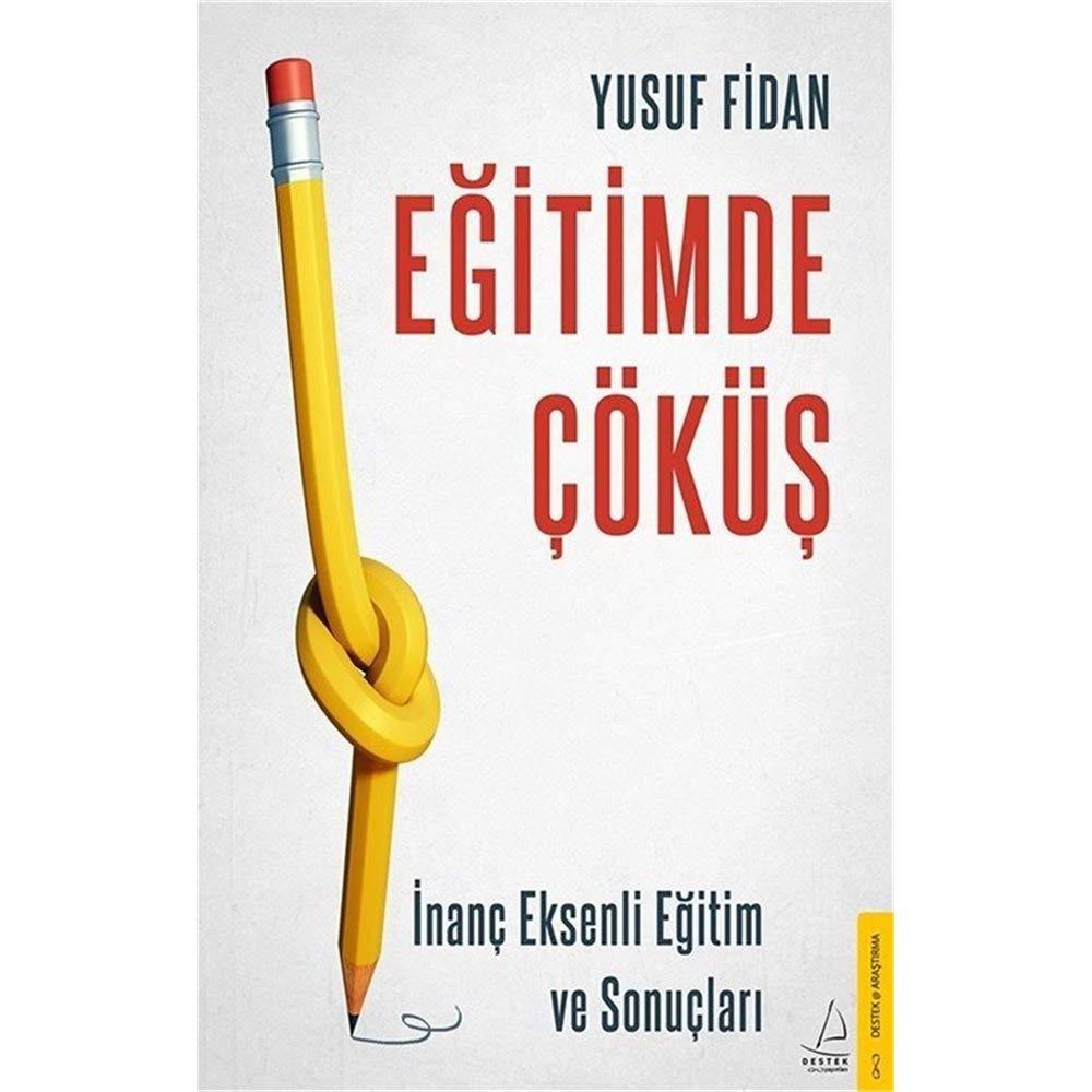 Egitimde Cöküs: Inanc Eksenli Egitim ve Sonuclari: İnanç Eksenli Eğitim ve Sonuçları