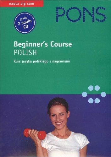 Pons Beginner's Course Polish Podręcznik z 2 Płytami CD: Kurs języka polskiego z nagraniami (NAUCZ SIĘ SAM)